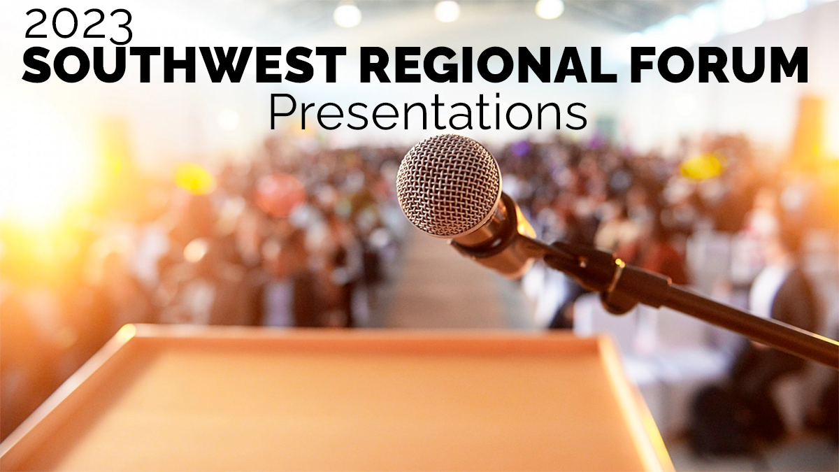 Southwest Regional Forum Presentations
